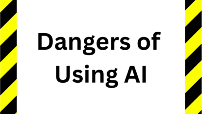 Dangers of Using AI