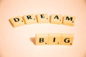 dream big